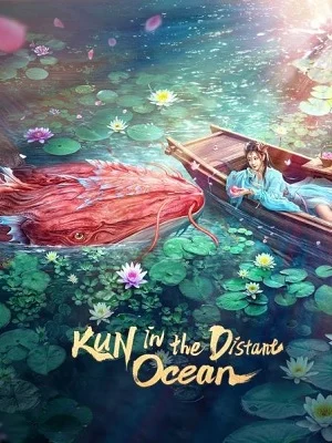 Bắc Minh Có Cá Côn (2024) -  Kun In The Distance Ocean (2024)